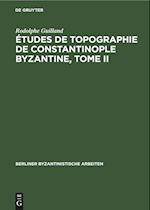 Études de topographie de Constantinople byzantine, Tome II