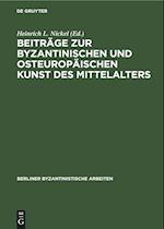 Beiträge zur Byzantinischen und osteuropäischen Kunst des Mittelalters