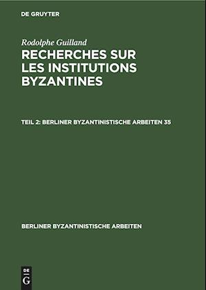 Recherches sur les institutions byzantines, Teil 2, Berliner Byzantinistische Arbeiten 35