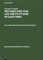 Recherches sur les institutions byzantines, Teil 2, Berliner Byzantinistische Arbeiten 35