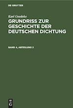 Grundriss zur Geschichte der deutschen Dichtung, Band 4, Abteilung 2, Grundriss zur Geschichte der deutschen Dichtung Band 4, Abteilung 2