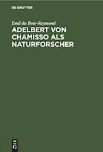 Adelbert von Chamisso als Naturforscher