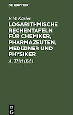 Logarithmische Rechentafeln für Chemiker, Pharmazeuten, Mediziner und Physiker