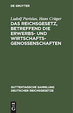 Das Reichsgesetz, betreffend die Erwerbs- und Wirtschaftsgenossenschaften