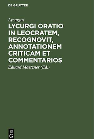 Lycurgi Oratio in Leocratem, recognovit, annotationem criticam et commentarios