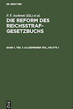 Die Reform des Reichsstrafgesetzbuchs, Band 1, Teil 1, Allgemeiner Teil, Hälfte 1