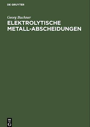 Elektrolytische Metall-Abscheidungen