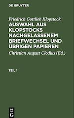 Auswahl aus Klopstocks nachgelassenem Briefwechsel und übrigen Papieren, Teil 1, Auswahl aus Klopstocks nachgelassenem Briefwechsel und übrigen Papieren Teil 1