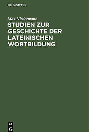 Studien zur Geschichte der lateinischen Wortbildung