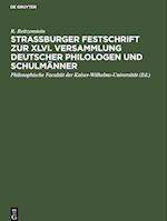 Strassburger Festschrift zur XLVI. Versammlung Deutscher Philologen und Schulmänner