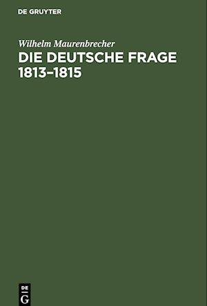 Die deutsche Frage 1813¿1815