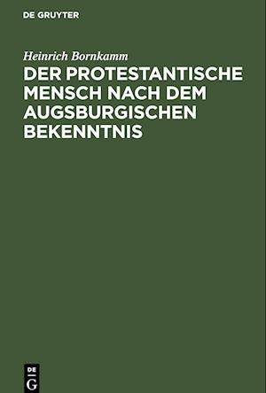 Der protestantische Mensch nach dem Augsburgischen Bekenntnis