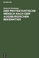 Der protestantische Mensch nach dem Augsburgischen Bekenntnis