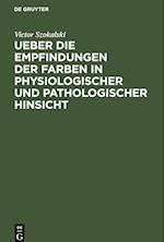 Ueber die Empfindungen der Farben in physiologischer und pathologischer Hinsicht