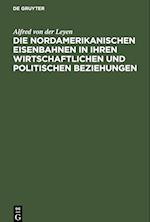 Die nordamerikanischen Eisenbahnen in ihren wirtschaftlichen und politischen Beziehungen