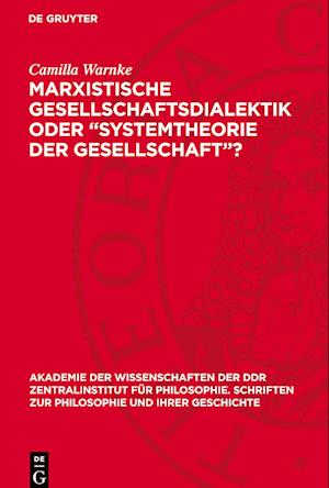 Marxistische Gesellschaftsdialektik Oder "Systemtheorie Der Gesellschaft"?