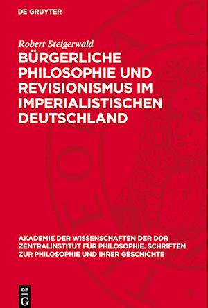 Bürgerliche Philosophie Und Revisionismus Im Imperialistischen Deutschland