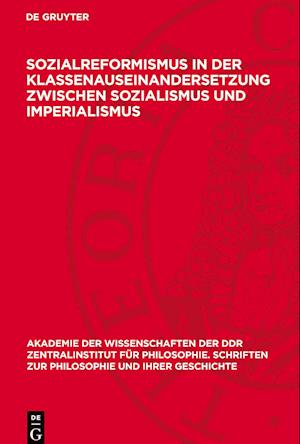 Sozialreformismus in Der Klassenauseinandersetzung Zwischen Sozialismus Und Imperialismus