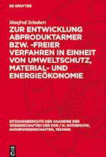 Zur Entwicklung Abproduktarmer Bzw. -Freier Verfahren in Einheit Von Umweltschutz, Material- Und Energieökonomie