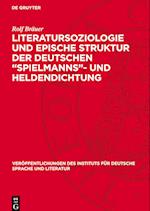 Literatursoziologie Und Epische Struktur Der Deutschen "Spielmanns"- Und Heldendichtung