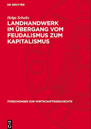 Landhandwerk Im Übergang Vom Feudalismus Zum Kapitalismus