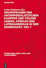 Grundfragen Des Antiimperialistischen Kampfes Der Völker Asiens, Afr&#305;kas Und Lateinamerikas in Der Gegenwart, Teil 1