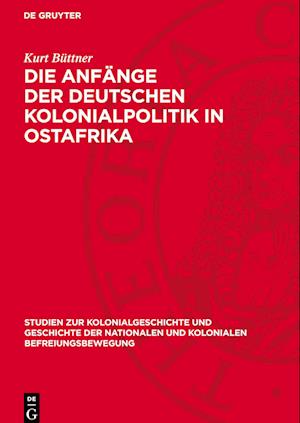 Die Anfänge Der Deutschen Kolonialpolitik in Ostafrika