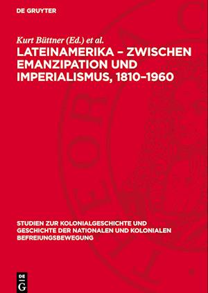 Lateinamerika - Zwischen Emanzipation Und Imperialismus, 1810-1960