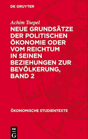 Neue Grundsätze Der Politischen Ökonomie Oder Vom Reichtum in Seinen Beziehungen Zur Bevölkerung, Band 2