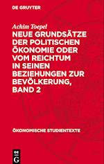 Neue Grundsätze Der Politischen Ökonomie Oder Vom Reichtum in Seinen Beziehungen Zur Bevölkerung, Band 2