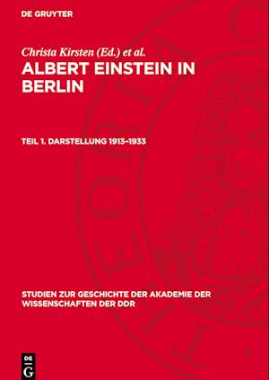 Albert Einstein in Berlin, Teil 1, Albert Einstein in Berlin, Teil 1. Darstellung 1913¿1933