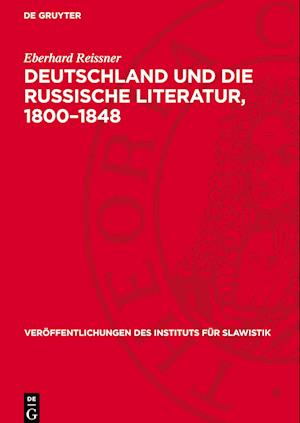 Deutschland Und Die Russische Literatur, 1800-1848