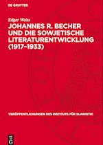 Johannes R. Becher Und Die Sowjetische Literaturentwicklung (1917-1933)