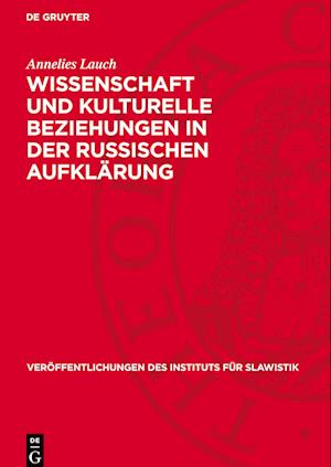 Wissenschaft Und Kulturelle Beziehungen in Der Russischen Aufklärung