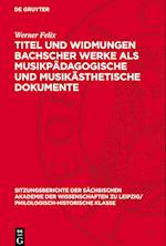 Titel Und Widmungen Bachscher Werke ALS Musikpädagogische Und Musikästhetische Dokumente