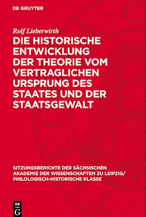 Die Historische Entwicklung Der Theorie Vom Vertraglichen Ursprung Des Staates Und Der Staatsgewalt