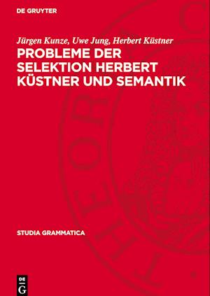 Probleme Der Selektion Herbert Küstner Und Semantik