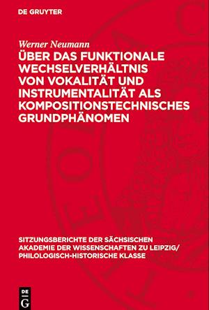 Über Das Funktionale Wechselverhältnis Von Vokalität Und Instrumentalität ALS Kompositionstechnisches Grundphänomen