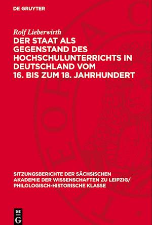 Der Staat ALS Gegenstand Des Hochschulunterrichts in Deutschland Vom 16. Bis Zum 18. Jahrhundert