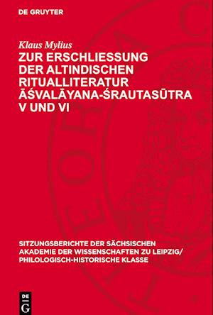 Zur Erschließung Der Altindischen Ritualliteratur &#256;&#347;val&#257;yana-&#346;rautas&#363;tra V Und VI