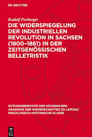 Die Widerspiegelung Der Industriellen Revolution in Sachsen (1800-1861) in Der Zeitgenössischen Belletristik