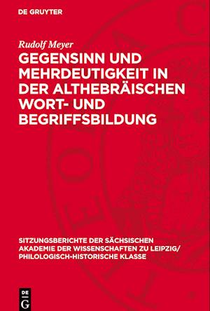 Gegensinn Und Mehrdeutigkeit in Der Althebräischen Wort- Und Begriffsbildung