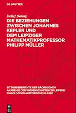 Die Beziehungen Zwischen Johannes Kepler Und Dem Leipziger Mathematikprofessor Philipp Müller