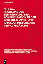 Probleme Des Zeichens Und Der Kommunikation in Der Wissenschafts- Und Ideologiegeschichte Der Aufklärung