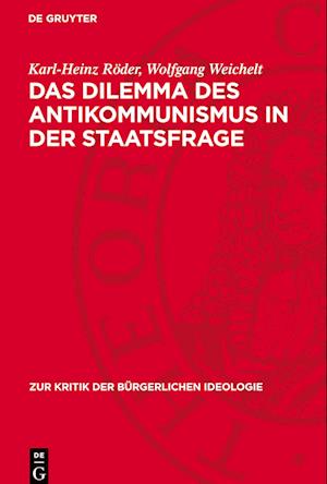 Das Dilemma Des Antikommunismus in Der Staatsfrage