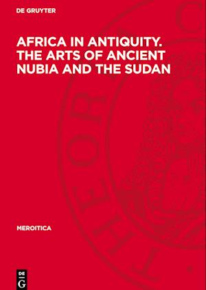 Africa in Antiquity. the Arts of Ancient Nubia and the Sudan