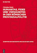 Humanitas, Fides Und Verwandtes in Der Römischen Provinzialpolitik