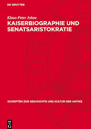 Kaiserbiographie Und Senatsaristokratie