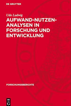 Aufwand-Nutzen-Analysen in Forschung Und Entwicklung