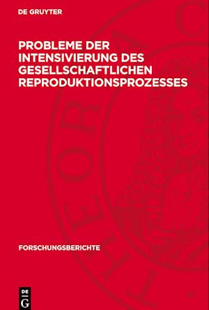 Probleme Der Intensivierung Des Gesellschaftlichen Reproduktionsprozesses